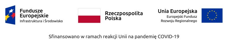 Fundusze Europejskie — Infrastruktura i Środowisko; Rzeczpospolita Polska; Unia Europejska — Europejski Fundusz Rozwoju Regionalnego; sfinansowano w ramach reakcji Unii na pandemię COVID-19